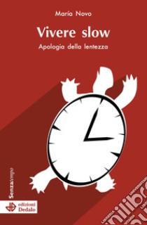 Vivere slow. Apologia della lentezza libro di Novo María