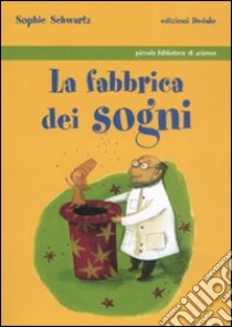 La fabbrica dei sogni libro di Schwartz Sophie