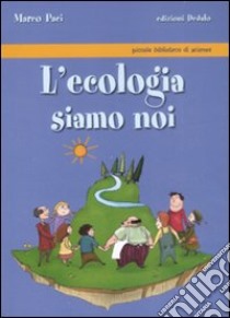 L'ecologia siamo noi libro di Paci Marco