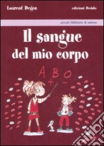 Il Sangue del mio corpo libro di Degos Laurent