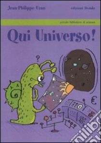 Qui universo! libro di Uzan Jean-Philippe