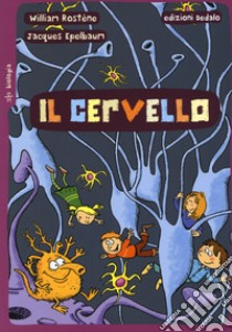 Il cervello. Ediz. a colori libro di Rostène William; Epelbaum Jacques