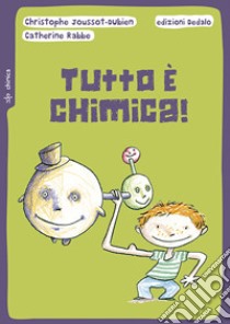 Tutto è chimica! Nuova ediz. libro di Joussot-Dubien Christophe; Rabbe Catherine