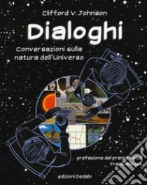 Dialoghi. Conversazioni sulla natura dell'universo libro di Johnson Clifford V.