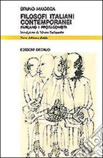 Filosofi italiani contemporanei. Parlano i protagonisti libro di Maiorca Bruno