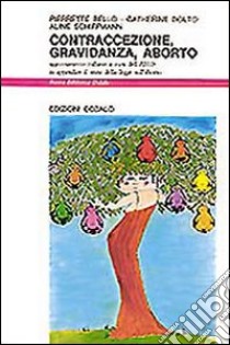 Contraccezione, gravidanza, aborto libro di Bello Pierrette; Dolto Tolitch Catherine; Schiffmann Aline; Licinio R. (cur.)