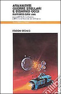 Armamenti, guerre stellari e disarmo oggi. Rapporto Sipri 1986 libro di Uspid Archivio Disarmo (cur.)