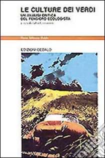 Le culture dei verdi. Un'analisi critica del pensiero ecologista libro di Giovannini Fabio