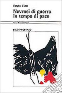 Nevrosi di guerra in tempo di pace libro di Finzi Sergio