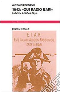 1943: «Qui radio Bari» libro di Rossano Antonio