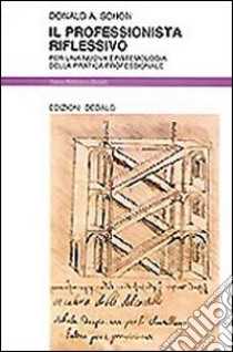 Il professionista riflessivo. Per una nuova epistemologia della pratica professionale libro di Schön Donald Alan