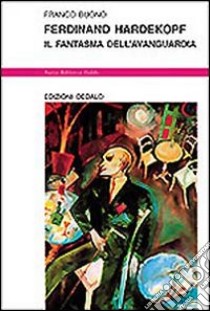 Ferdinand Hardekopf. Il fantasma dell'avanguardia libro di Buono Franco