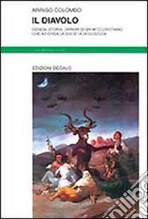 Il diavolo. Genesi, storia, orrori di un mito cristiano che avversa la società di giustizia libro di Colombo Arrigo