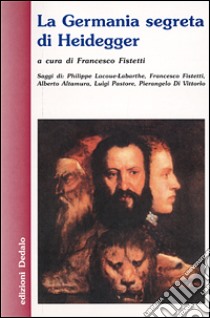 La Germania segreta di Heidegger libro di Fistetti F. (cur.)