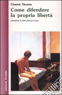 Come difendere la propria libertà libro di Thomas Chantal