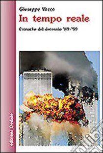 In tempo reale. Cronache del decennio '89-'99 libro di Vacca Giuseppe