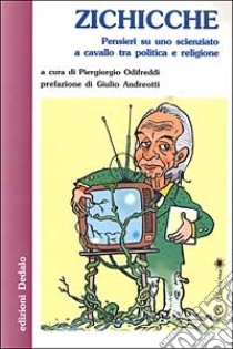 Zichicche. Pensieri su uno scienziato a cavallo tra politica e religione libro di Odifreddi P. (cur.)