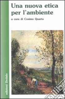 Una nuova etica per l'ambiente libro di Quarta C. (cur.)