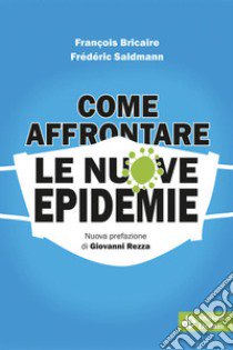 Come affrontare le nuove epidemie libro di Bricaire François; Saldmann Frédéric