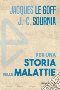 Per una storia delle malattie libro di Le Goff J. (cur.); Sournia J. (cur.)