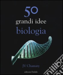 50 grandi idee biologia libro di Chamary JV