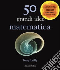 50 grandi idee. Matematica libro di Crilly Tony