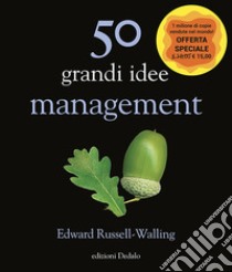 50 grandi idee. Management libro di Russell-Walling Edward; Mansfield K. (cur.)