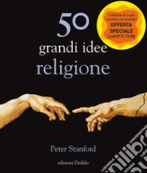 50 grandi idee. Religione libro di Stanford Peter