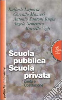 Scuola pubblica/scuola privata. Parità e Costituzione libro