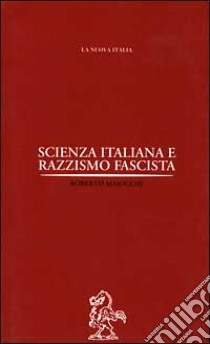 Scienza italiana e razzismo fascista libro di Maiocchi Roberto