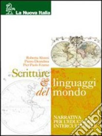 Scritture & linguaggi del mondo. Per le Scuole superiori libro di Alunni Roberta, Deandrea Pietro, Eramo P. Paolo