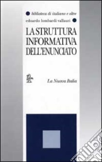 La struttura informativa dell'enunciato libro di Lombardi Vallauri Edoardo