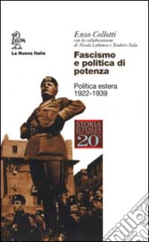 Fascismo e politica di potenza. Politica estera 1922-1939 libro di Collotti Enzo