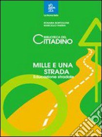 La biblioteca del cittadino. Mille e una strada. Per la Scuola media libro di Bortolone Rosaria - Farina Marcello