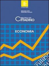 La biblioteca del cittadino. Economia. Per la Scuola media libro di Detti Ermanno, Golzio Francesco