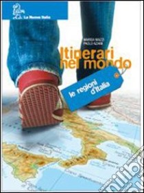 Itinerari nel mondo. Regioni d'Italia-Geografia generale Europa-Stati europei-Regioni d'Italia. Per la Scuola media libro di Mazzi Marisa, Aziani Paolo