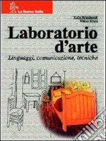 Laboratorio d'arte. Modulo A-B: Linguaggi, comunicazione, tecniche-Percorsi di storia dell'arte. Per la Scuola media. Con CD-ROM libro di Branduardi Katia - Moro Walter