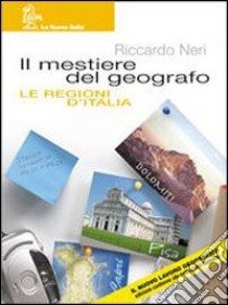 Il mestiere del geografo. Vol. A-B-Regioni d'Italia-Atlante. Per la Scuola media libro di Neri Riccardo