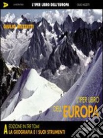 L'iper-libro dell'Europa. Tomo A: La geografia e i suoi strumenti. Per la Scuola media libro di Mezzetti Giulio