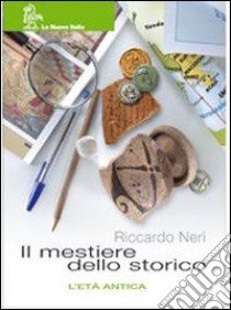 Il mestiere dello storico. Moduli A-B. Con Età antica-Atlante storico-Portfolio. Per la Scuola media libro di Neri Riccardo