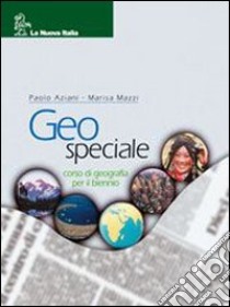 Geo speciale. Per le Scuole superiori libro di Aziani Paolo, Mazzi Marisa