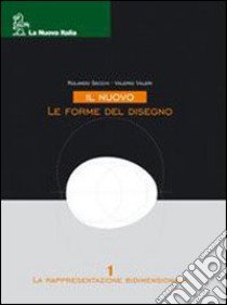 Il nuovo Le forme del disegno. Per le Scuole superiori. Con CD-ROM (1) libro di SECCHI ROLANDO - VALERI VALERIO 