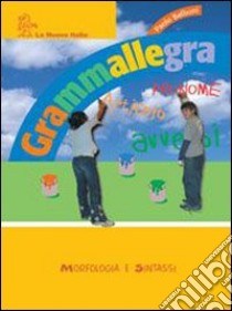 Grammallegra. Morfologia e sintassi. Con portfolio. Per la Scuola media libro di Balboni Paolo E.