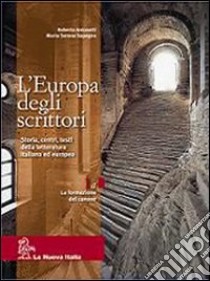 L'Europa degli scrittori. Vol. 1A. Per le Scuole superiori libro di Antonelli Roberto, Sapegno Maria Serena
