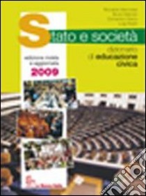 Stato e società. Dizionario di educazione civica. Per le Scuole superiori libro