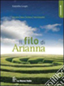 Il filo di Arianna. Per le Scuole superiori (1) libro di Longhi Gabriella