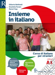 Insieme in italiano. Livello A1. Per le Scuole superiori libro di Bettinelli Gilberto, Favaro Graziella, Frigo Maria