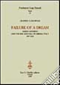 Failure of a dream. Sidney Sonnino and the rise and fall of liberal Italy (1847-1922) libro di Haywood Geoffrey