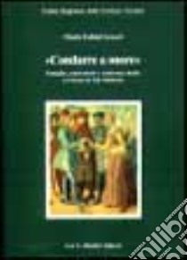 Condurre a onore. Famiglia, matrimonio e assistenza dotale a Firenze in età moderna libro di Fubini Leuzzi Maria