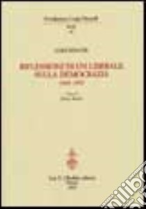 Riflessioni di un liberale sulla democrazia 1943-1947 libro di Einaudi Luigi; Soddu P. (cur.)